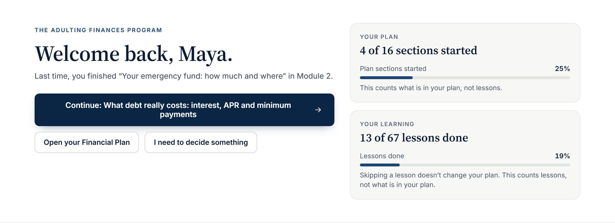The program dashboard for Maya: one button for the lesson she’s partway through, ways into her plan and Decision Mode, and how far she is through her plan sections and lessons.